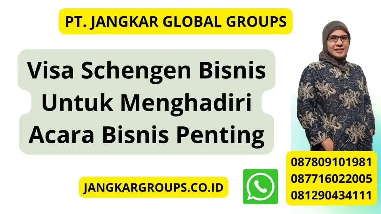 Visa Schengen Bisnis Untuk Menghadiri Acara Bisnis Penting