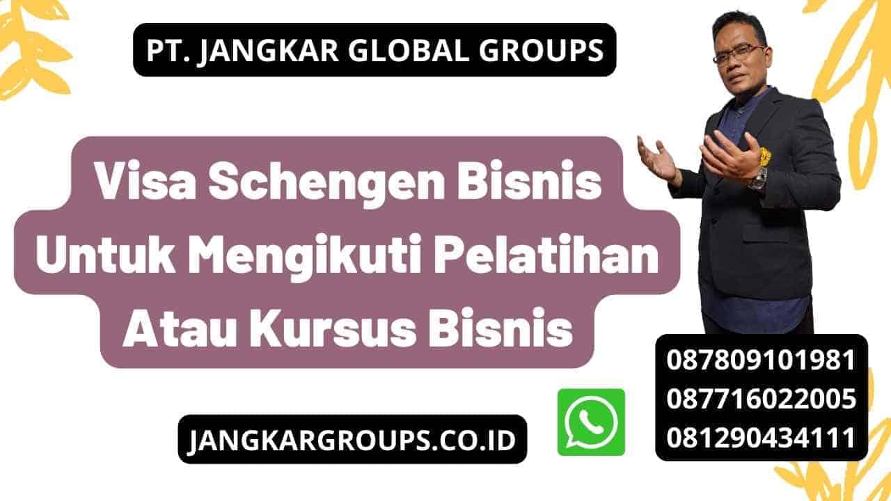 Visa Schengen Bisnis Untuk Mengikuti Pelatihan Atau Kursus Bisnis