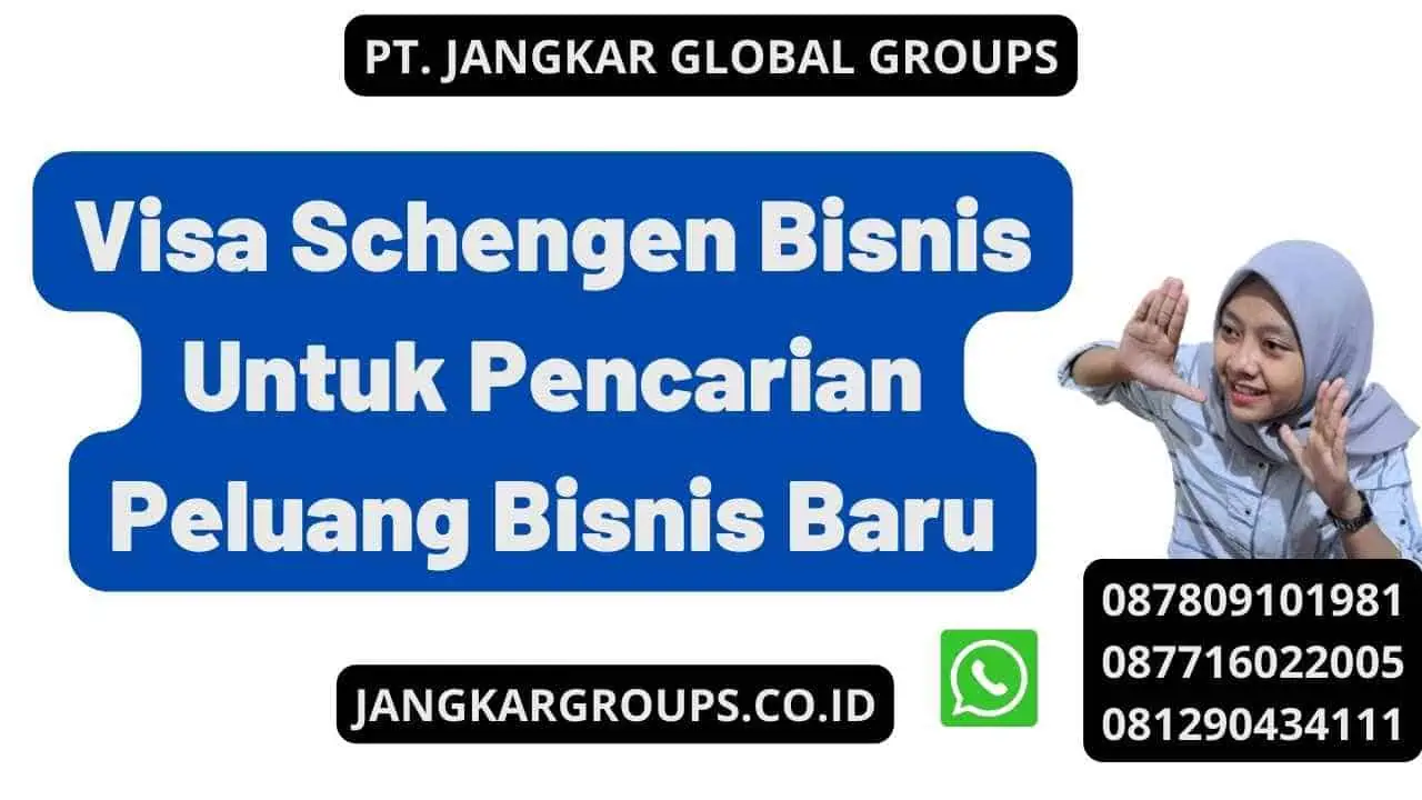 Visa Schengen Bisnis Untuk Pencarian Peluang Bisnis Baru