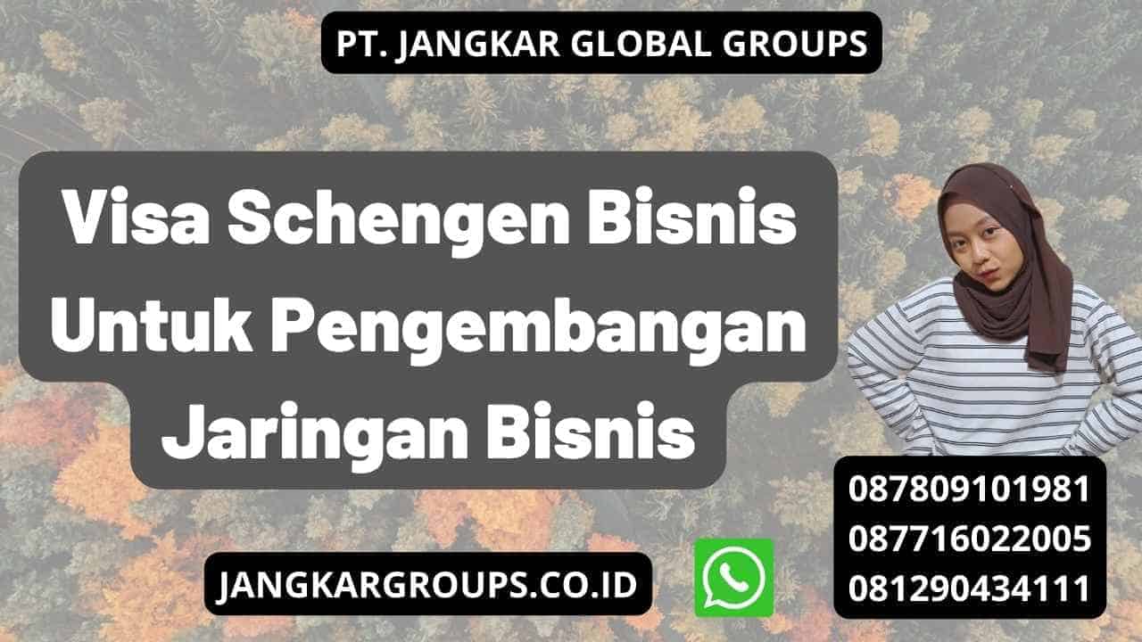 Visa Schengen Bisnis Untuk Pengembangan Jaringan Bisnis