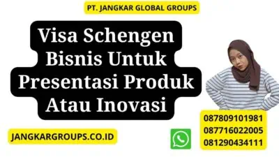 Visa Schengen Bisnis Untuk Presentasi Produk Atau Inovasi