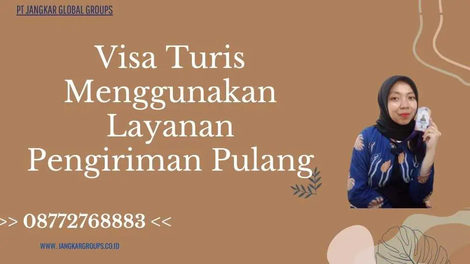 Visa Turis Menggunakan Layanan Pengiriman Pulang 