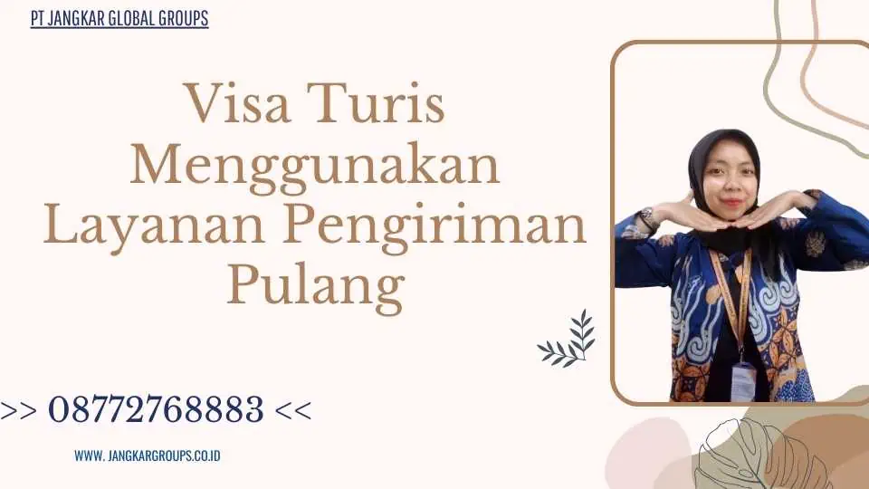 Visa Turis Menggunakan Layanan Pengiriman Pulang