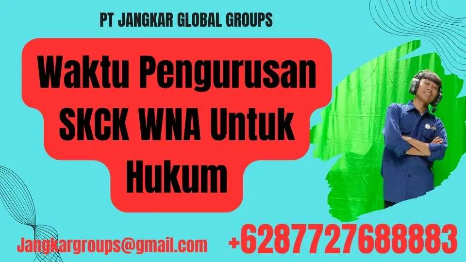 Waktu Pengurusan SKCK WNA Untuk Hukum