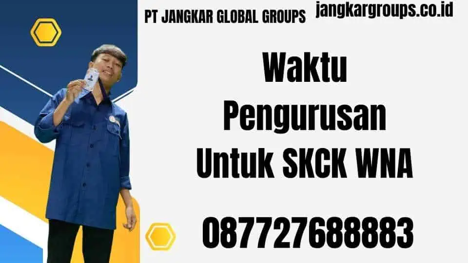 Waktu Pengurusan Untuk SKCK WNA.