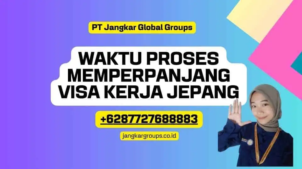 Waktu Proses Memperpanjang Visa Kerja Jepang