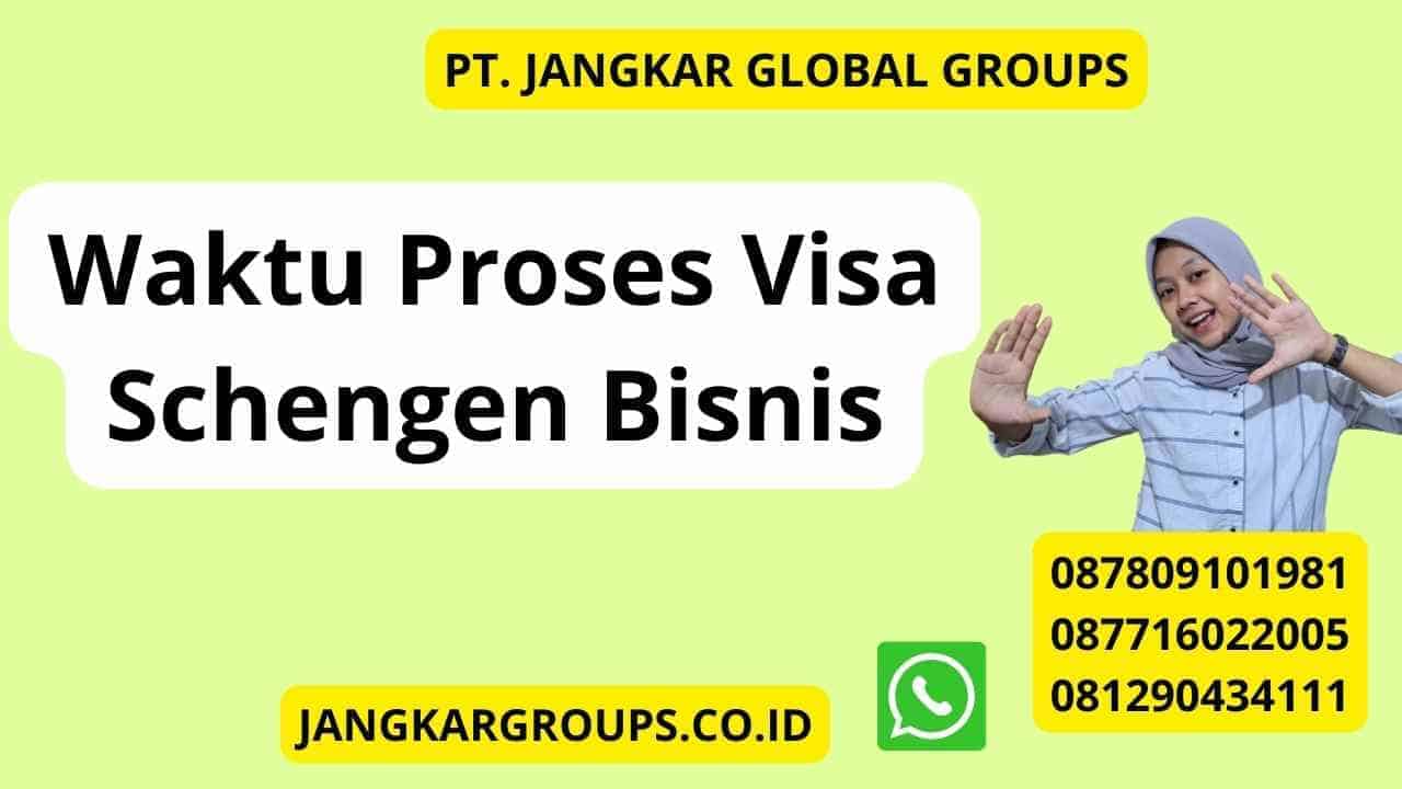 Waktu Proses Visa Schengen Bisnis