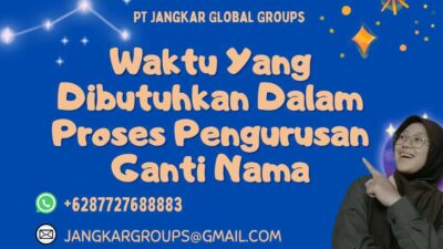 Waktu Yang Dibutuhkan Dalam Proses Pengurusan Ganti Nama