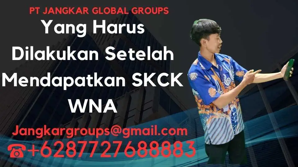 Yang Harus Dilakukan Setelah Mendapatkan SKCK WNA