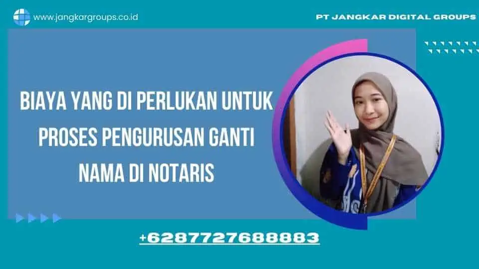 biaya yang di perlukan untuk proses pengurusan ganti nama di notaris