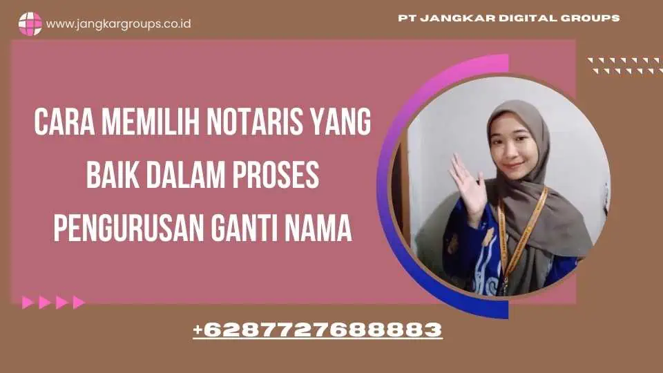 cara memilih notaris yang baik dalam proses pengurusan ganti nama