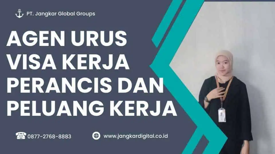 AGEN URUS VISA KERJA PERANCIS DAN PELUANG KERJA