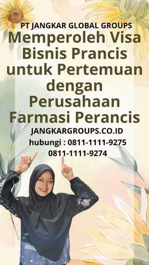 Memperoleh Visa Bisnis Prancis untuk Pertemuan dengan Perusahaan Farmasi Perancis