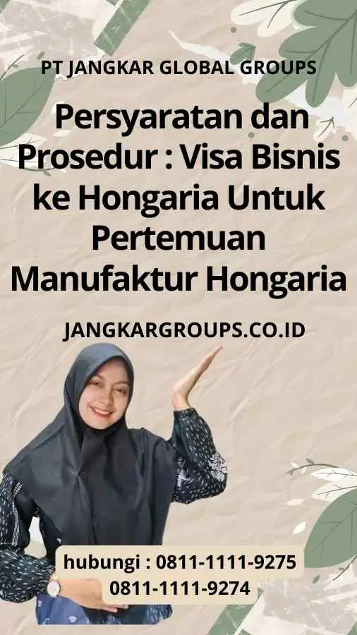 Visa Bisnis Hongaria - Persyaratan dan Prosedur : Visa Bisnis ke Hongaria Untuk Pertemuan Manufaktur Hongaria