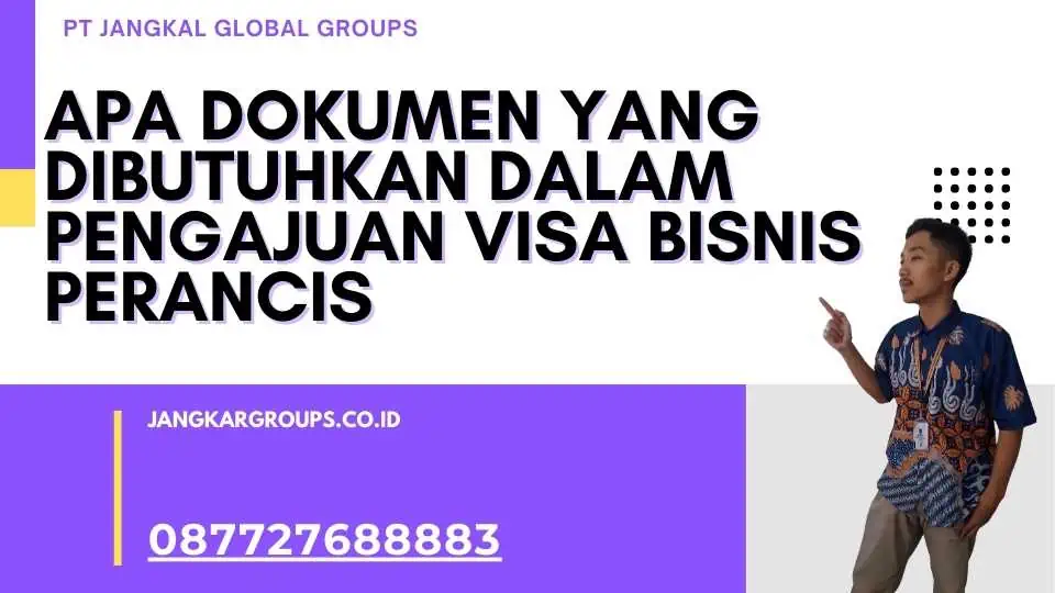 Apa Dokumen yang Dibutuhkan dalam Pengajuan Visa Bisnis Perancis