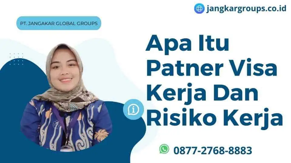 Apa Itu Patner Visa Kerja Dan Risiko Kerja