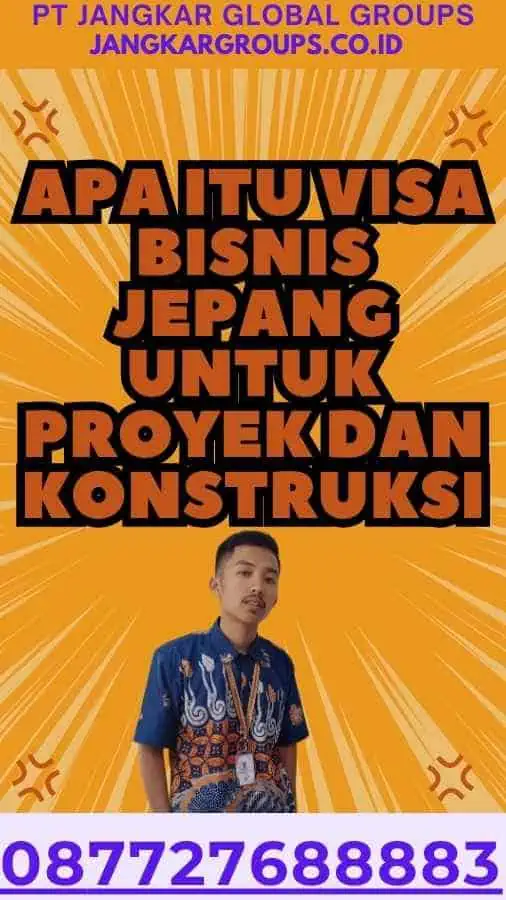 Apa Itu Visa Bisnis Jepang Untuk Proyek Dan Konstruksi