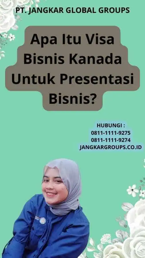 Apa Itu Visa Bisnis Kanada Untuk Presentasi Bisnis?