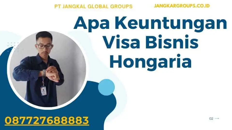 Apa Keuntungan Visa Bisnis Hongaria