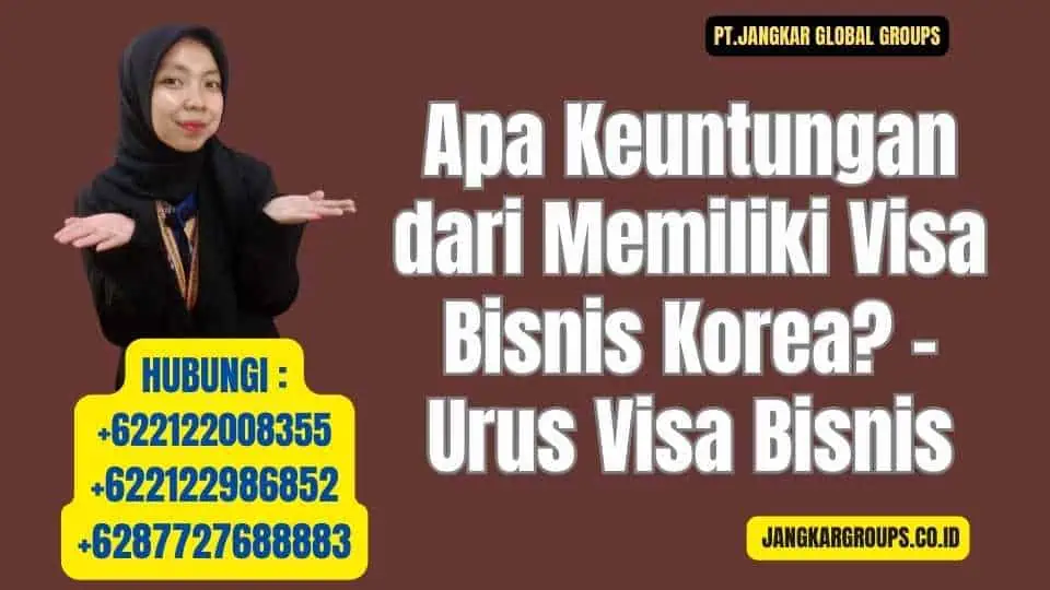 Apa Keuntungan dari Memiliki Visa Bisnis Korea - Urus Visa Bisnis