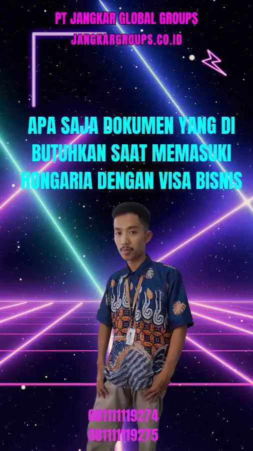 Apa Saja Dokumen Yang Di butuhkan Saat Memasuki Hongaria Dengan Visa Bisnis