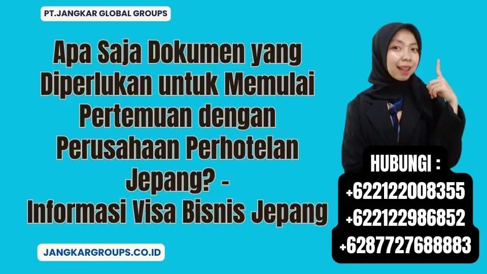 Apa Saja Dokumen yang Diperlukan untuk Memulai Pertemuan dengan Perusahaan Perhotelan Jepang - Informasi Visa Bisnis Jepang