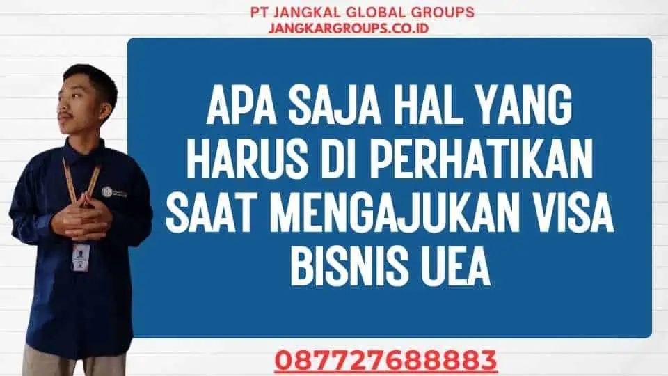 Apa Saja Hal yang Harus Di perhatikan Saat Mengajukan Visa Bisnis UEA