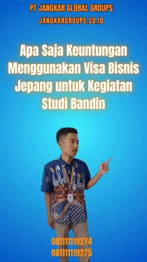 Apa Saja Keuntungan Menggunakan Visa Bisnis Jepang untuk Kegiatan Studi Bandin