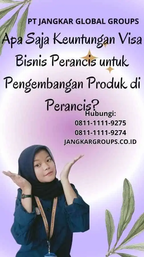 Apa Saja Keuntungan Visa Bisnis Perancis untuk Pengembangan Produk di Perancis