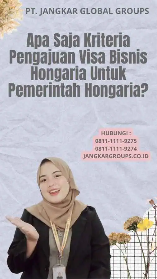 Apa Saja Kriteria Pengajuan Visa Bisnis Hongaria Untuk Pemerintah Hongaria?