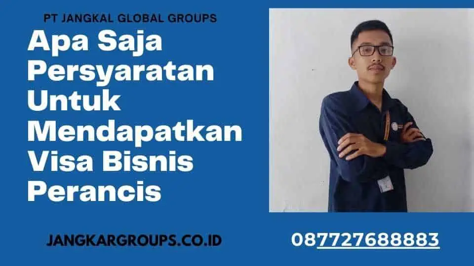 Apa Saja Persyaratan Untuk Mendapatkan Visa Bisnis Perancis