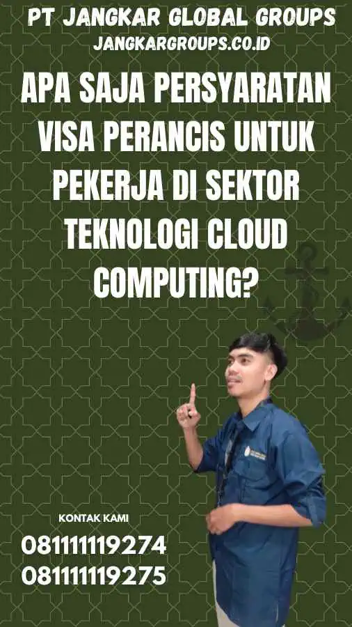 Apa Saja Persyaratan Visa Perancis Untuk Pekerja di Sektor Teknologi Cloud Computing?