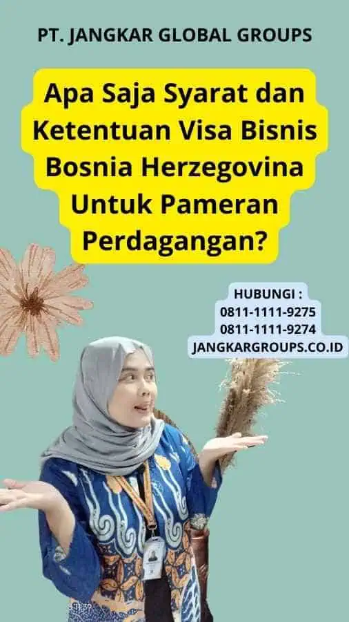 Apa Saja Syarat dan Ketentuan Visa Bisnis Bosnia Herzegovina Untuk Pameran Perdagangan?