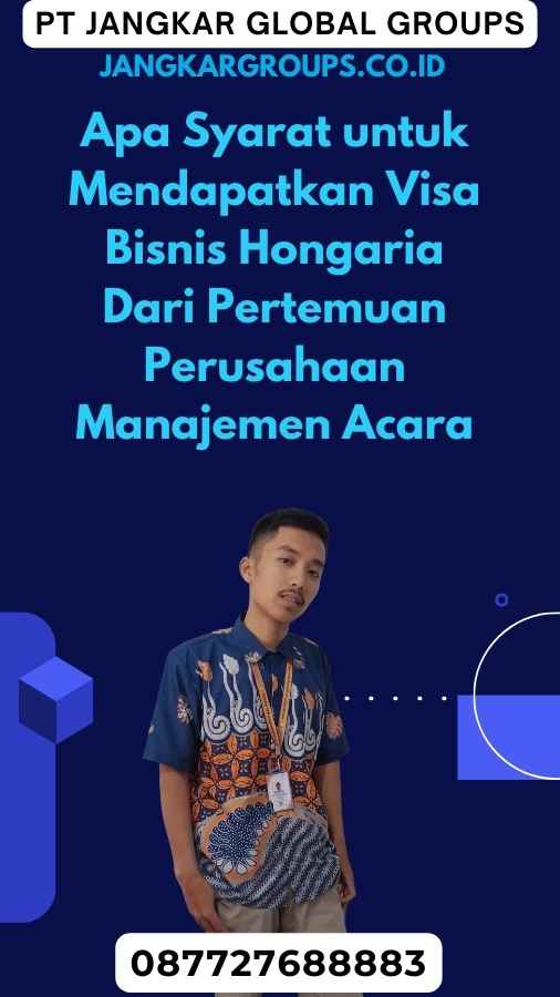 Apa Syarat untuk Mendapatkan Visa Bisnis Hongaria Dari Pertemuan Perusahaan Manajemen Acara