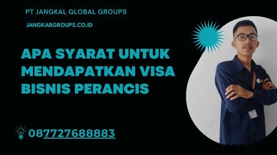 Apa Syarat untuk Mendapatkan Visa Bisnis Perancis