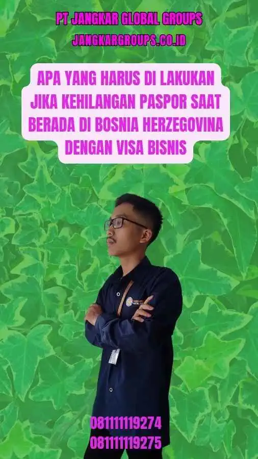 Apa Yang Harus Di lakukan Jika Kehilangan Paspor Saat Berada di Bosnia Herzegovina dengan Visa Bisnis