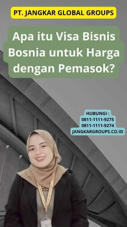 Apa itu Visa Bisnis Bosnia untuk Harga dengan Pemasok?