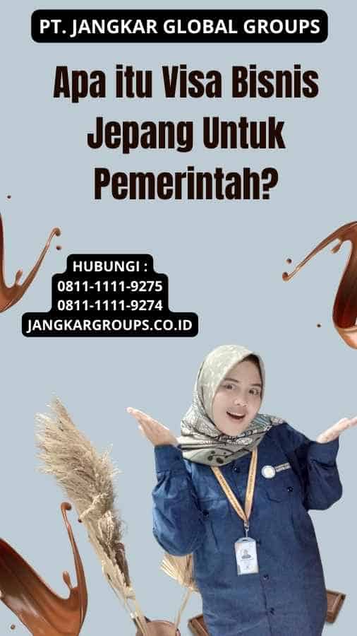 Apa itu Visa Bisnis Jepang Untuk Pemerintah?