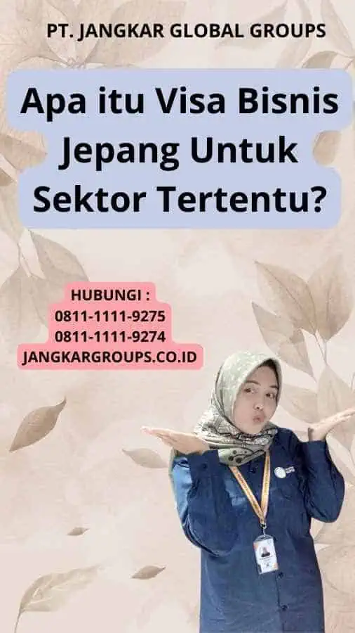 Apa itu Visa Bisnis Jepang Untuk Sektor Tertentu?