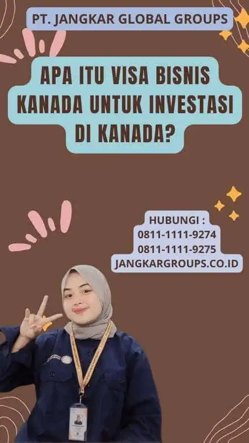 Apa itu Visa Bisnis Kanada untuk Investasi di Kanada?