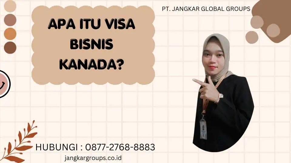 Apa itu Visa Bisnis Kanada?