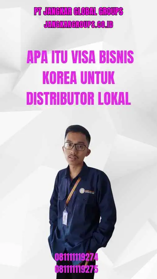 Apa itu Visa Bisnis Korea Untuk Distributor Lokal