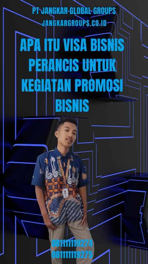 Apa itu Visa Bisnis Perancis Untuk Kegiatan Promosi Bisnis