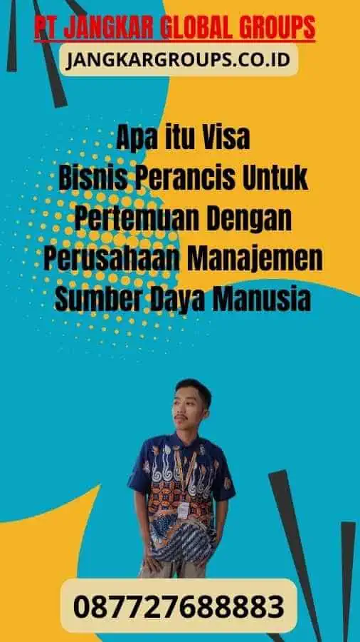 Apa itu Visa Bisnis Perancis Untuk Pertemuan Dengan Perusahaan Manajemen Sumber Daya Manusia