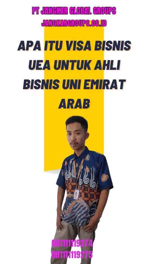 Apa itu Visa Bisnis UEA Untuk Ahli Bisnis Uni Emirat Arab