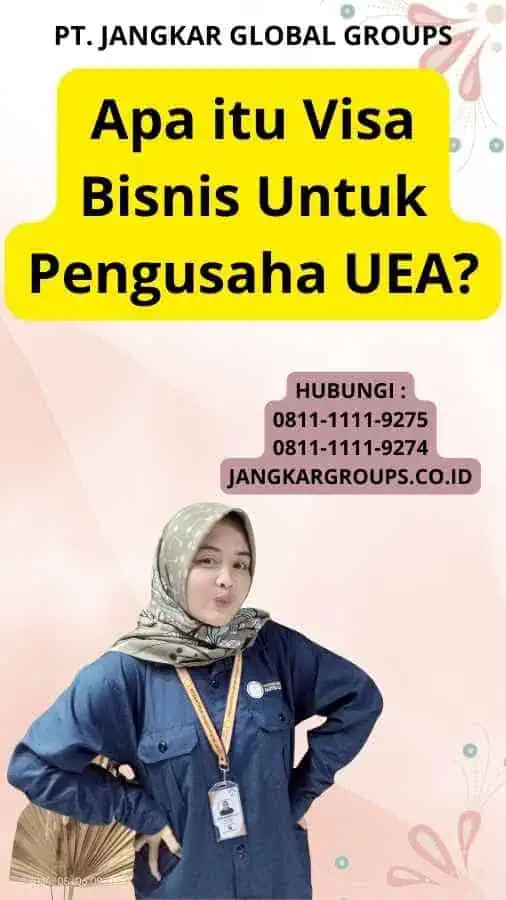 Apa itu Visa Bisnis Untuk Pengusaha UEA?