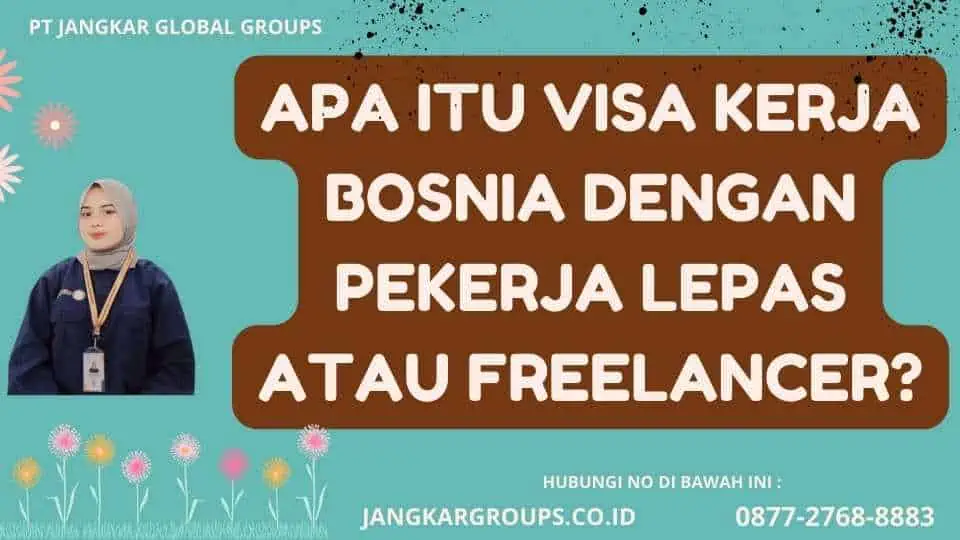 Apa itu Visa Kerja Bosnia Dengan Pekerja Lepas Atau Freelancer