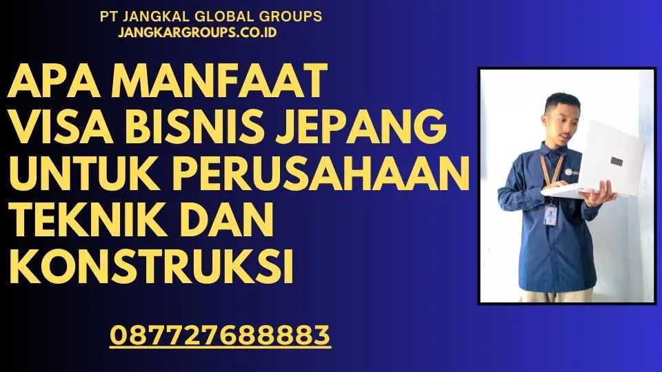 Apa manfaat Visa Bisnis Jepang untuk perusahaan teknik dan konstruksi