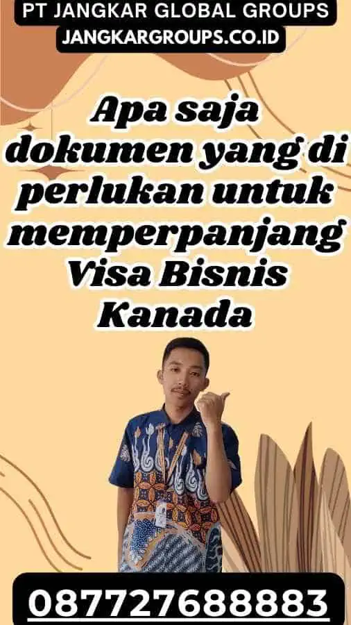 Apa saja dokumen yang di perlukan untuk memperpanjang Visa Bisnis Kanada