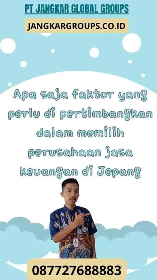 Apa saja faktor yang perlu di pertimbangkan dalam memilih perusahaan jasa keuangan di Jepang-Visa Bisnis Jepang Untuk Pertemuan Dengan Perusahaan